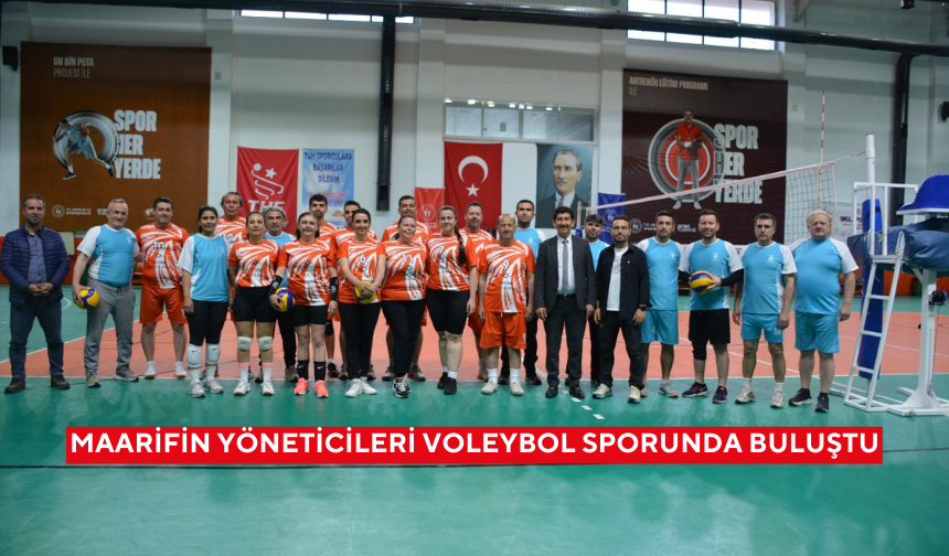 Maarifin yöneticileri voleybol sporunda buluştu