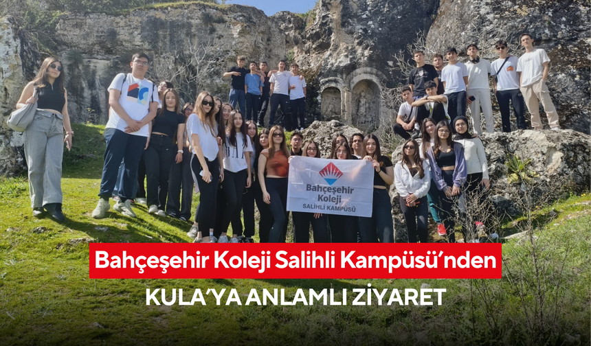 Bahçeşehir Koleji Salihli Kampüsü’nden Kula’ya anlamlı ziyaret