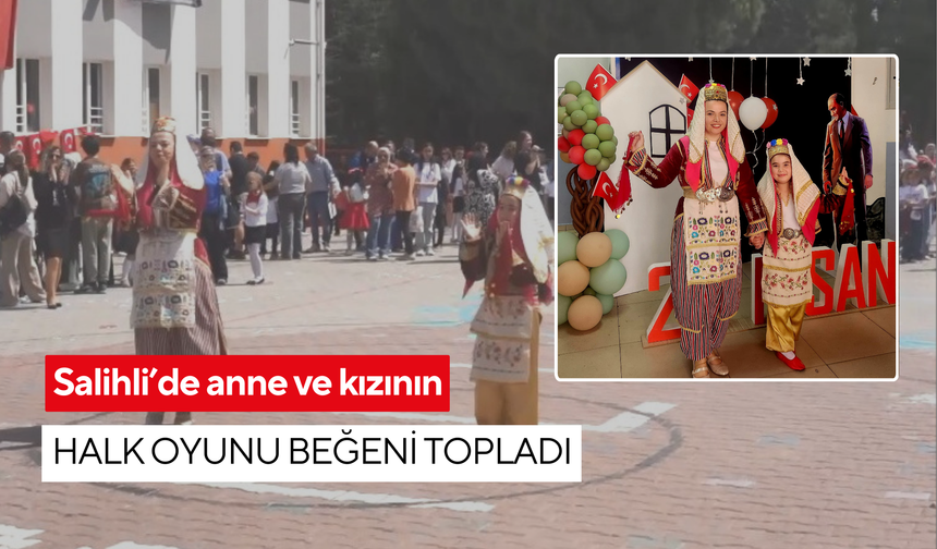 Salihli’de anne ve kızının halk oyunu beğeni topladı