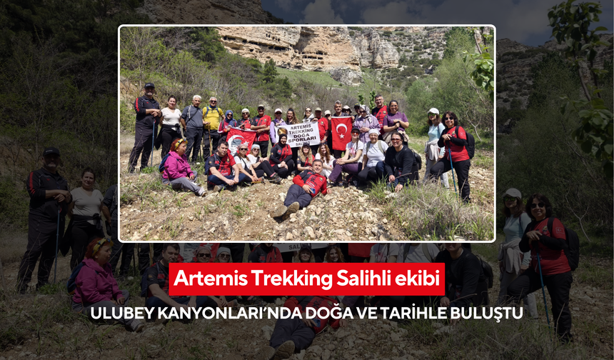 Artemis Trekking Salihli ekibi, Ulubey Kanyonları’nda doğa ve tarihle buluştu