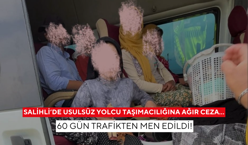 Salihli’de usulsüz yolcu taşımacılığına ağır ceza… 60 gün trafikten men edildi!
