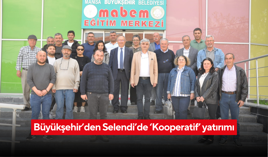 Büyükşehir’den Selendi’de ‘Kooperatif’ yatırımı