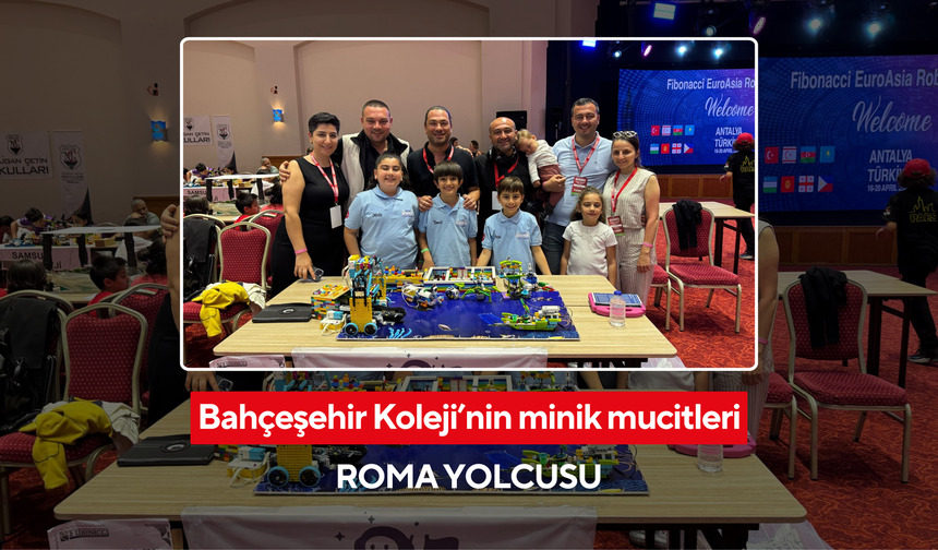 Bahçeşehir Koleji’nin minik mucitleri Roma yolcusu