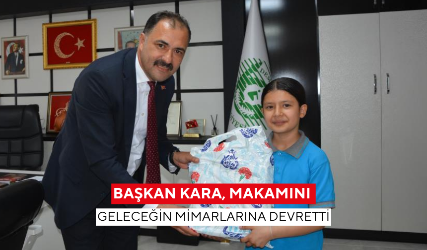 Başkan Kara, makamını geleceğin mimarlarına devretti