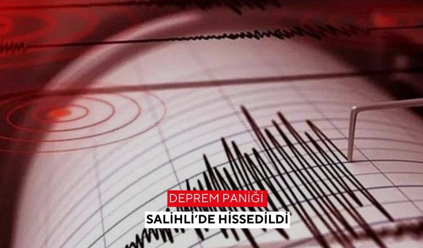 Deprem Paniği Salihli’de hissedildi