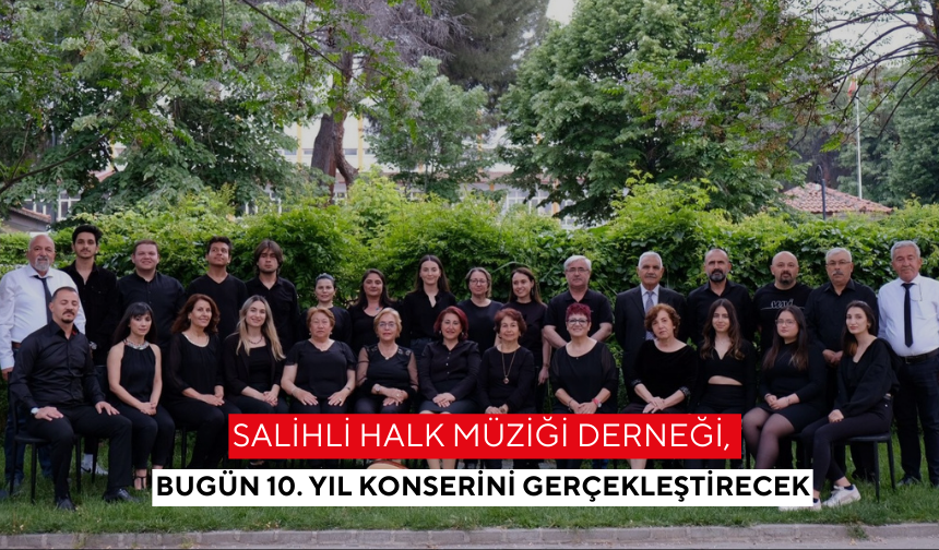 Salihli Halk Müziği Derneği, bugün 10. Yıl konserini düzenleyecek