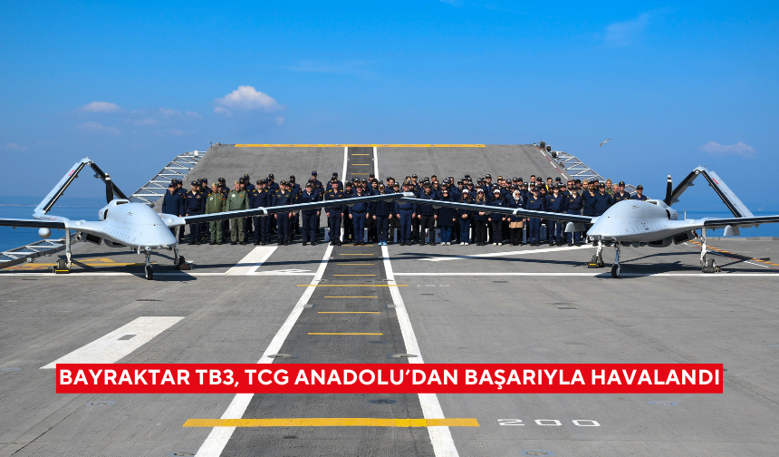 Bayraktar TB3, TCG ANADOLU’dan başarıyla havalandı