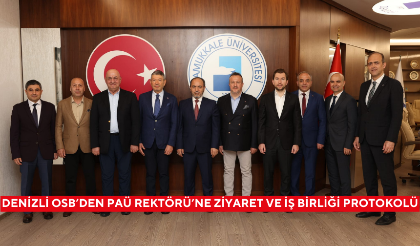 Denizli OSB’den PAÜ Rektörü’ne ziyaret ve iş birliği protokolü