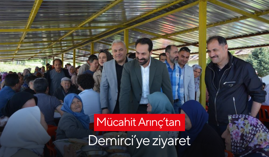 Mücahit Arınç’tan Demirci’ye ziyaret