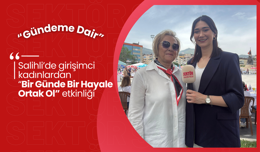 Salihli’de girişimci kadınlardan ‘Bir Günde Bir Hayale Ortak Ol’ etkinliği
