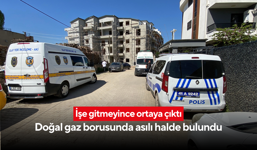 İşe gitmeyince ortaya çıktı: Doğal gaz borusunda asılı halde bulundu
