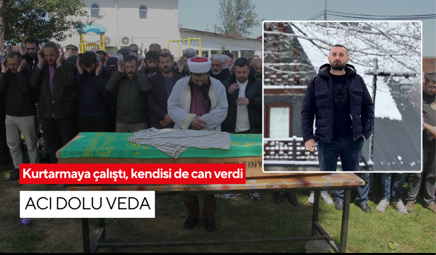 Birlikte kayboldular, aynı kaderi paylaştılar: Cansız bedenine ulaşılan şahıs son yolculuğuna uğurlandı