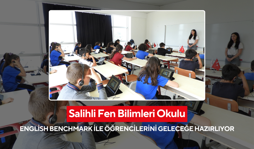 Salihli Fen Bilimleri Okulu’nda English Benchmark değerlendirme süreci tamamlandı
