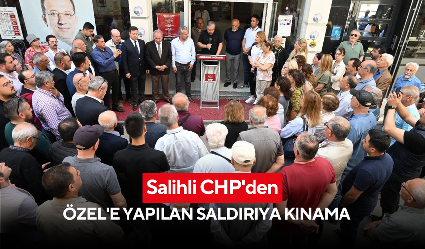 Salihli CHP'den Özel'e yapılan saldırıya kınama