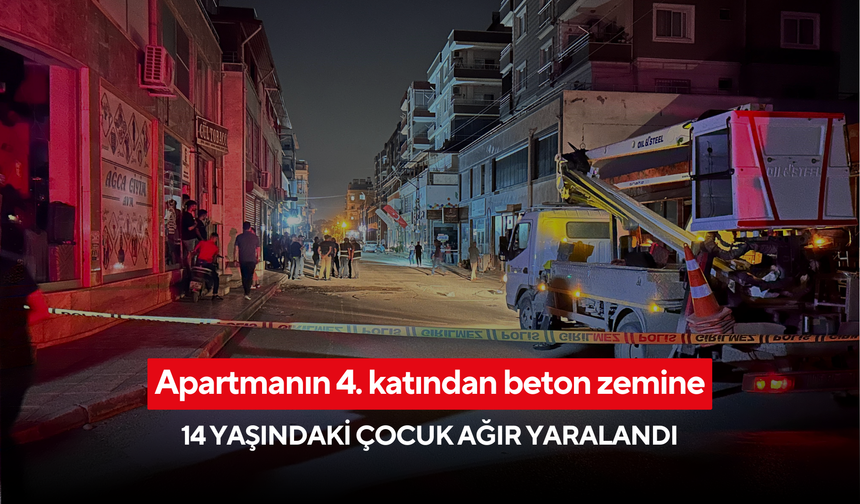 Apartmanın 4. katından beton zemine: 14 yaşındaki çocuk ağır yaralandı