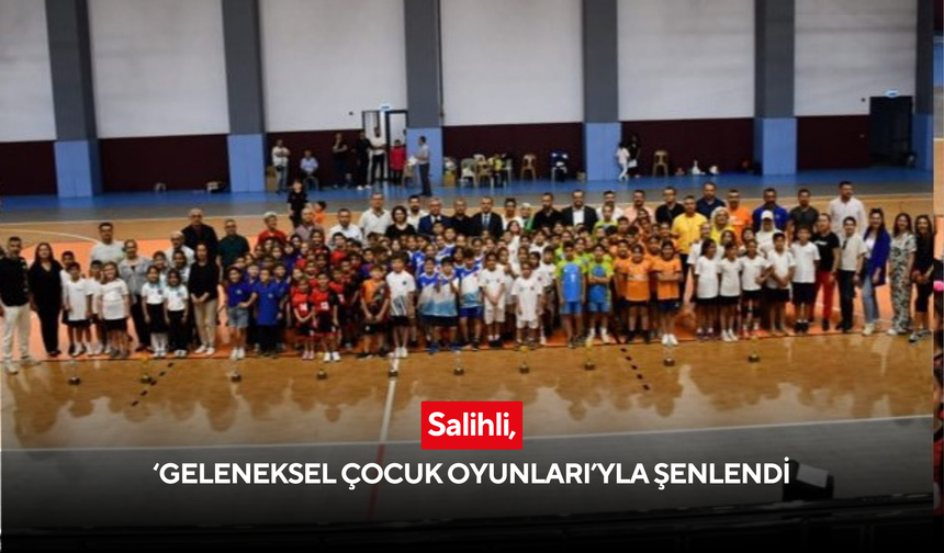 Salihli, ‘Geleneksel Çocuk Oyunları’yla şenlendi
