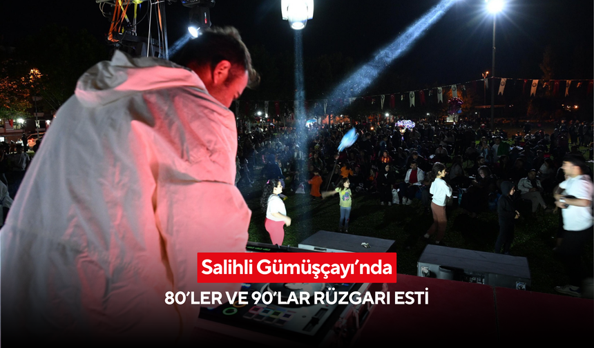 Salihli Gümüşçayı’nda 80’ler ve 90’lar rüzgarı esti