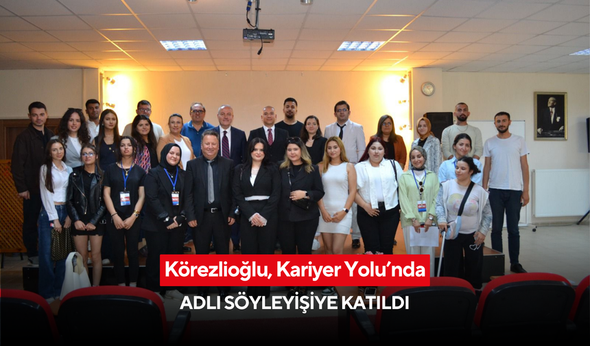 Körezlioğlu, Kariyer Yolu’nda adlı söyleyişiye katıldı