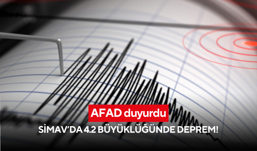 AFAD duyurdu: Simav’da 4.2 büyüklüğünde deprem!