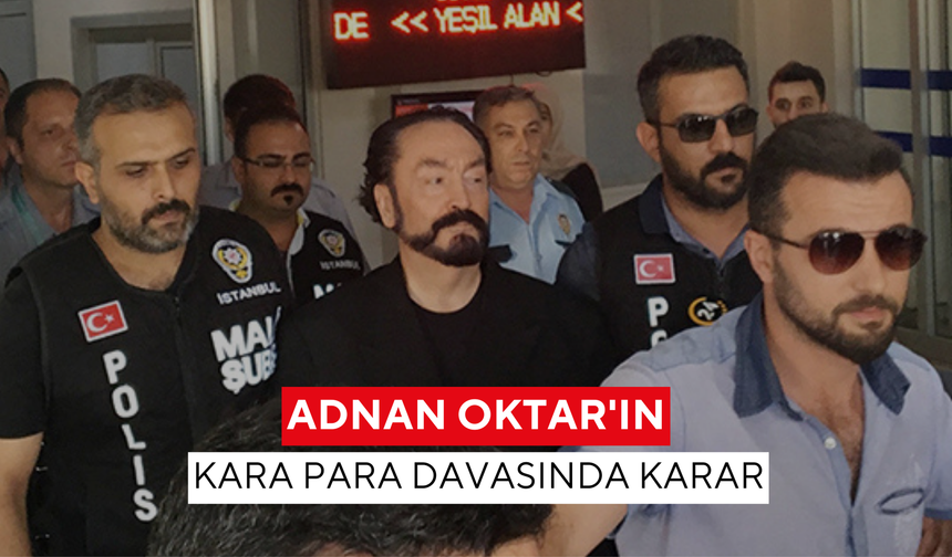 Adnan Oktar kara paradan aklandı: ‘Kadınların bana sevgisi çok kıskanıldı’