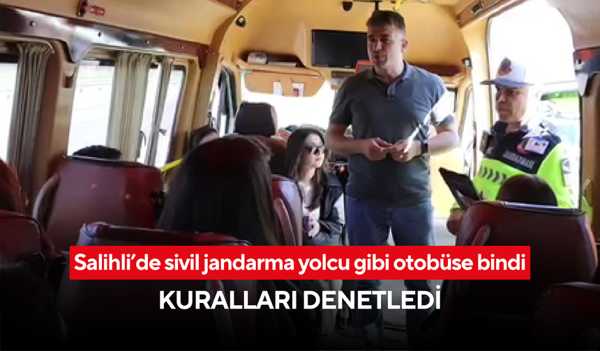 Salihli’de sivil jandarma yolcu gibi otobüse bindi, kuralları denetledi