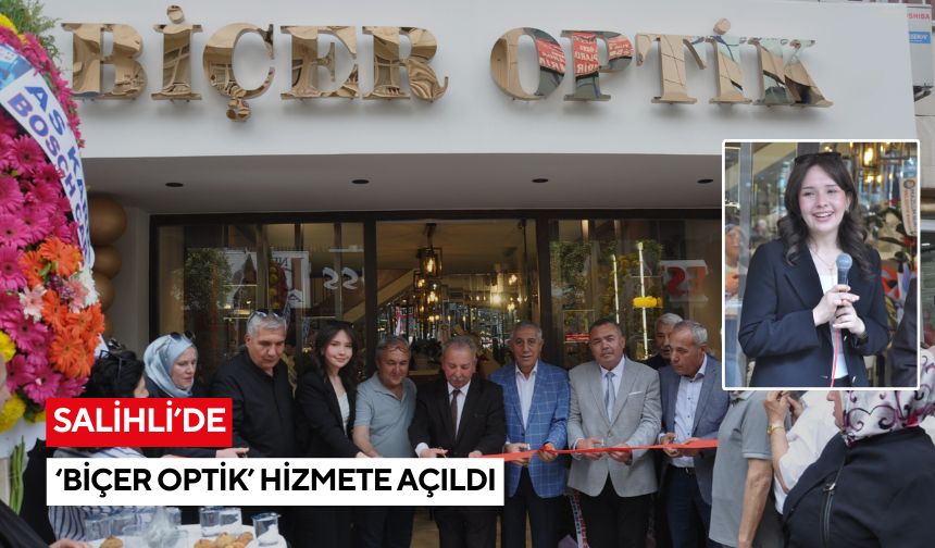 Salihli’de ‘Biçer Optik’ hizmete açıldı