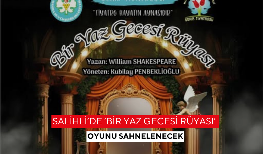 Salihli’de ‘Bir yaz gecesi rüyası’ oyunu sahnelenecek