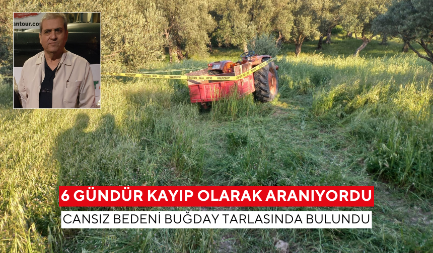 6 gündür kayıp olarak aranıyordu, cansız bedeni buğday tarlasında bulundu