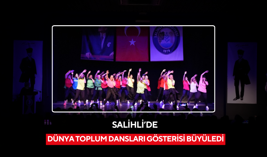 Salihli’de Dünya Toplum Dansları gösterisi büyüledi