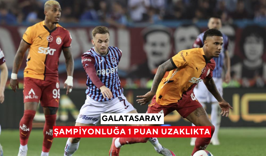 Galatasaray şampiyonluğa 1 puan uzaklıkta