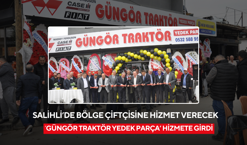 Salihli’de ‘Güngör Traktör Yedek Parça’ hizmete girdi