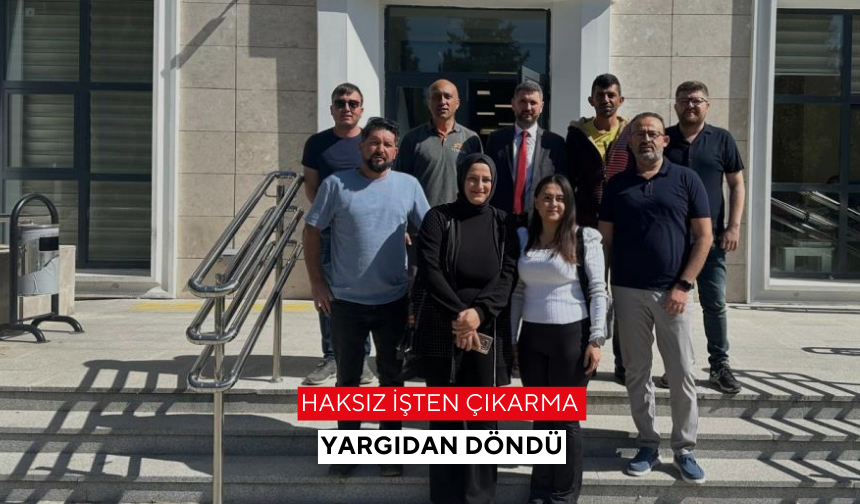 Haksız işten çıkarma yargıdan döndü