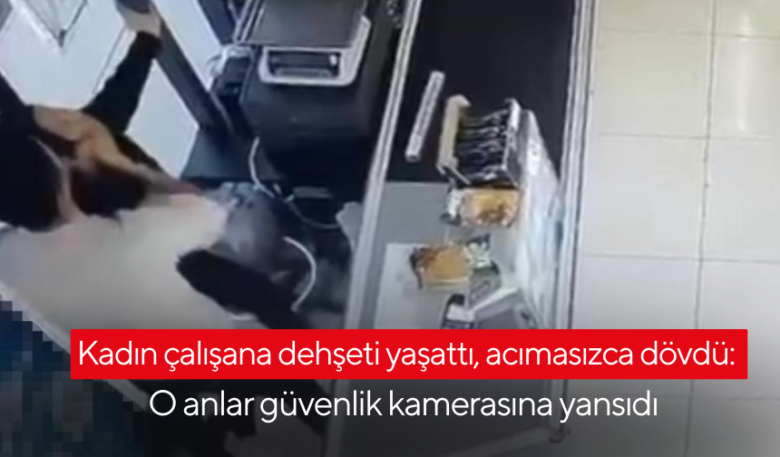 Kadın çalışana dehşeti yaşattı, acımasızca dövdü: O anlar güvenlik kamerasına yansıdı