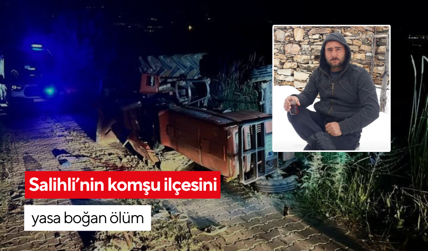 Salihli’nin komşu ilçesini yasa boğan ölüm