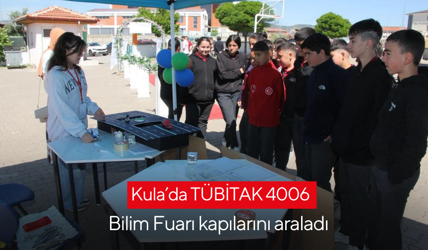 Kula’da TÜBİTAK 4006 Bilim Fuarı kapılarını araladı