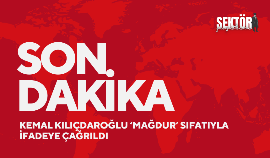 Kemal Kılıçdaroğlu ‘mağdur’ sıfatıyla ifadeye çağrıldı