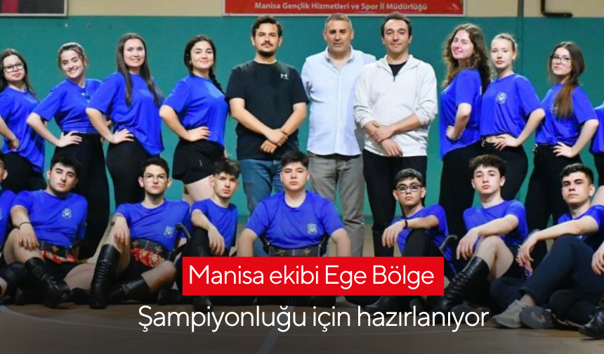 Manisa ekibi Ege Bölge Şampiyonluğu için hazırlanıyor