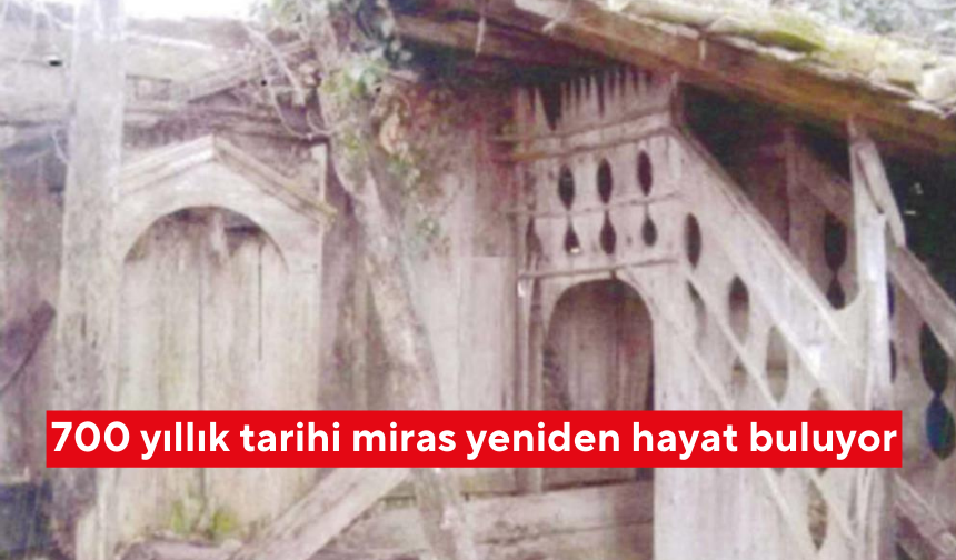 700 yıllık tarihi miras yeniden hayat buluyor