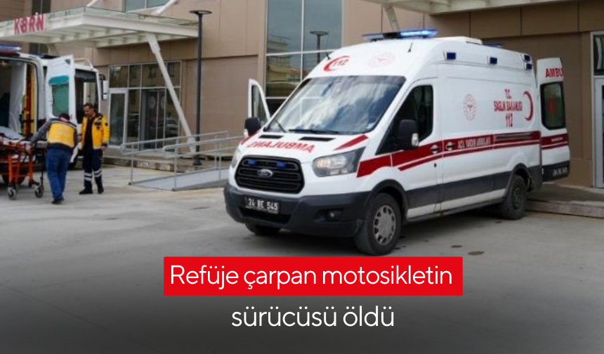 Refüje çarpan motosikletin sürücüsü öldü