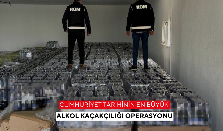 Cumhuriyet tarihinin en büyük alkol kaçakçılığı operasyonu