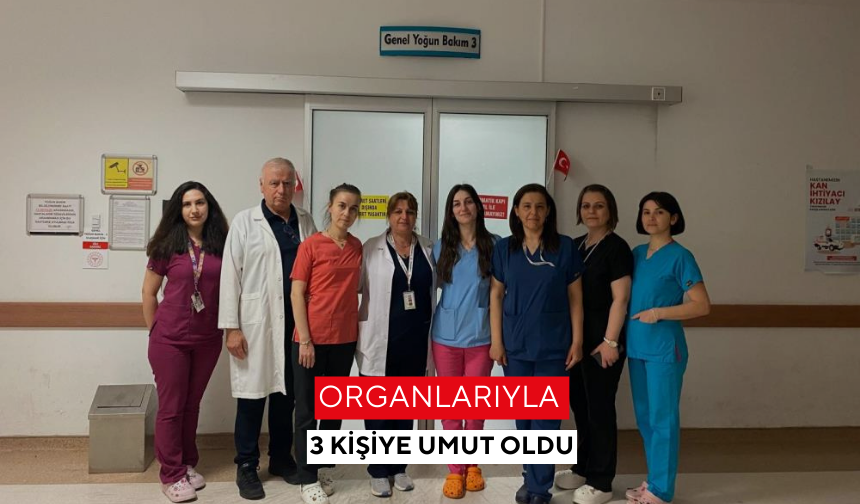 Organlarıyla 3 kişiye umut oldu