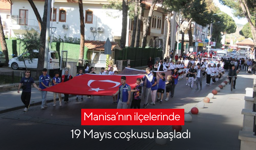 Manisa’nın ilçelerinde 19 Mayıs coşkusu başladı