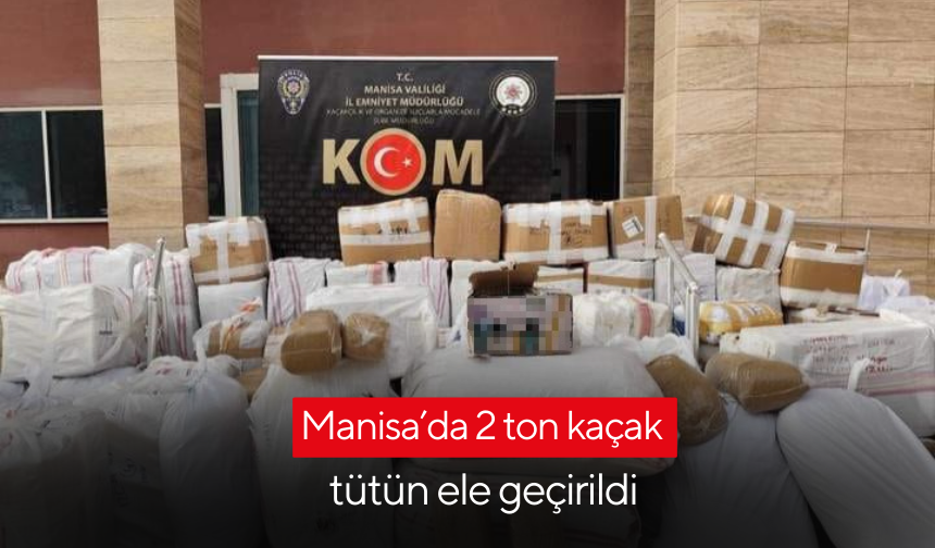 Manisa’da 2 ton kaçak tütün ele geçirildi