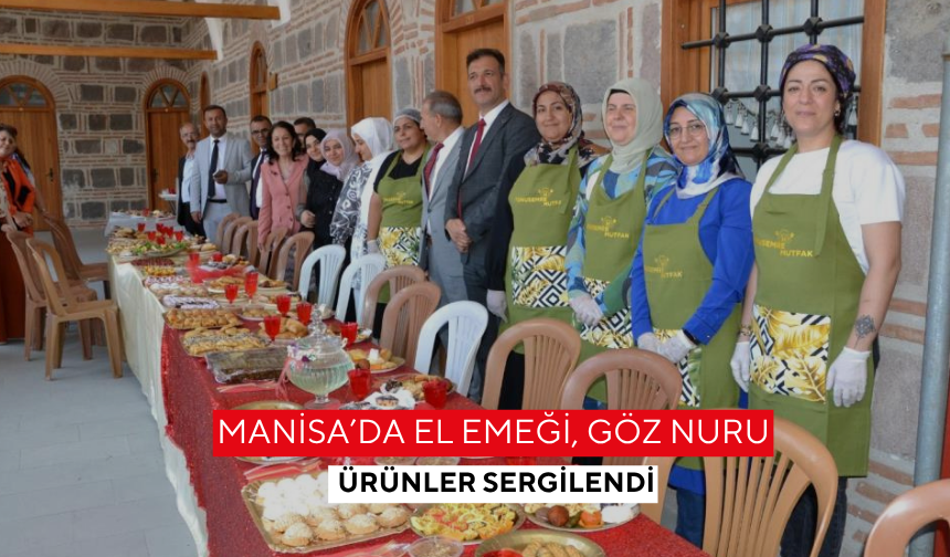 Manisa’da el emeği, göz nuru ürünler sergilendi