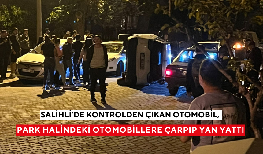 Salihli’de kaza: İki otomobile çarparak yan yattı