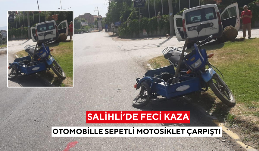 Salihli’de otomobille sepetli motosiklet çarpıştı: 1 ağır yaralı