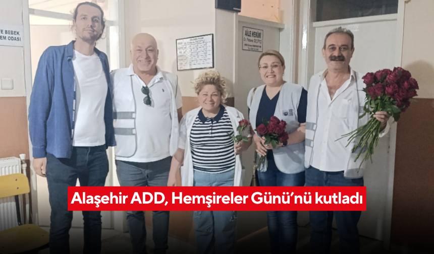 Alaşehir ADD, Hemşireler Günü’nü kutladı