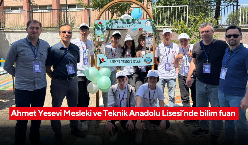 Ahmet Yesevi Mesleki ve Teknik Anadolu Lisesinde bilim fuarı