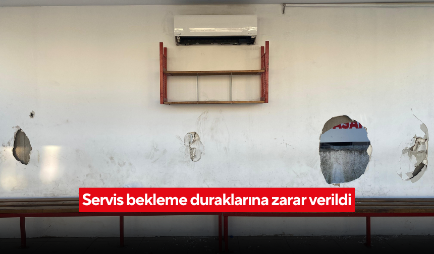 Servis bekleme duraklarına zarar verildi
