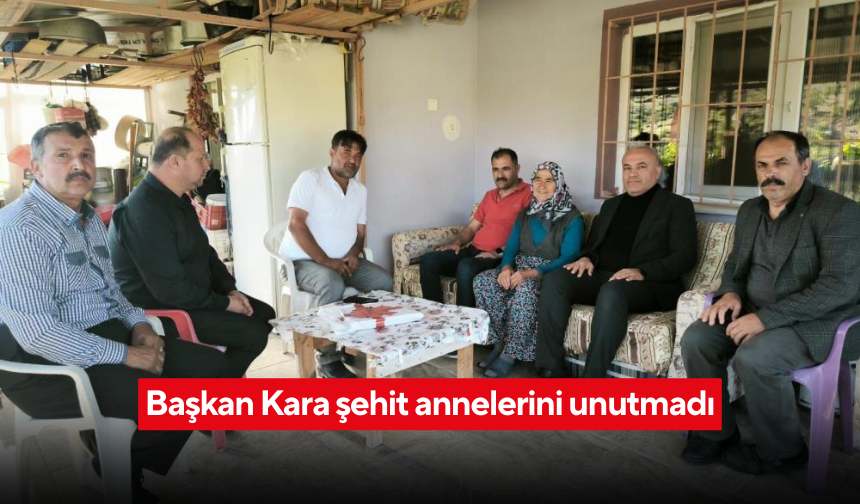 Başkan Kara’dan şehit annelerine vefa